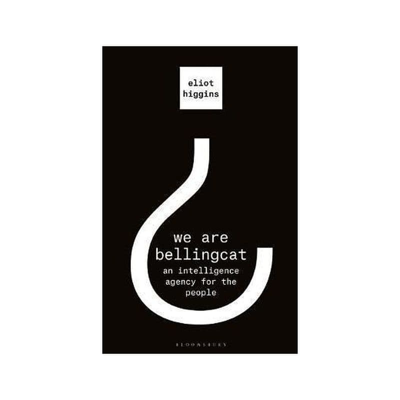 We Are Bellingcat: An Intelligence Agency For The People